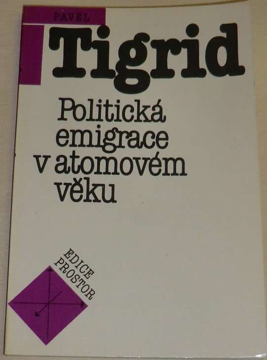 Tigrid Pavel - Politická emigrace v atomovém věku