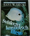 Fricke Hans W. - Svědectví korálových útesů