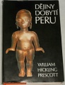 Prescott Hickling William - Dějiny dobytí Peru 