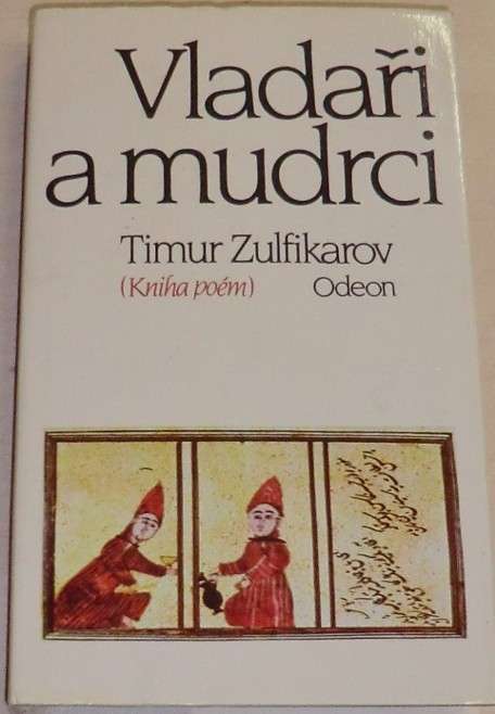 Zulfikarov Timur - Vladaři a mudrci