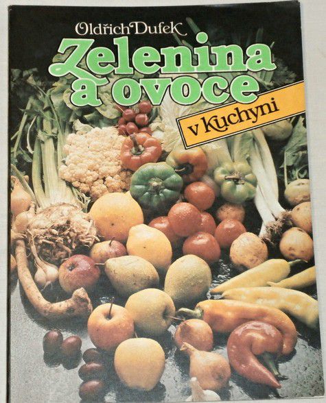 Dufek Oldřich - Zelenina a ovoce v kuchyni