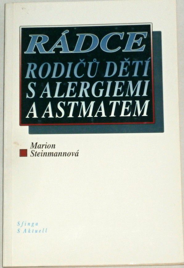 Steinmannová Marion - Rádce rodičů dětí s alergiemi a astmatem