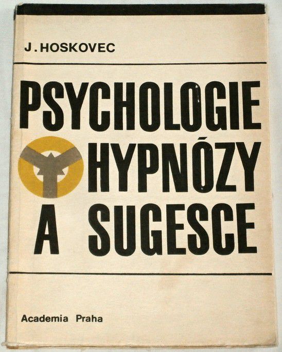 Hoskovec Jiří - Psychologie hypnózy a sugesce