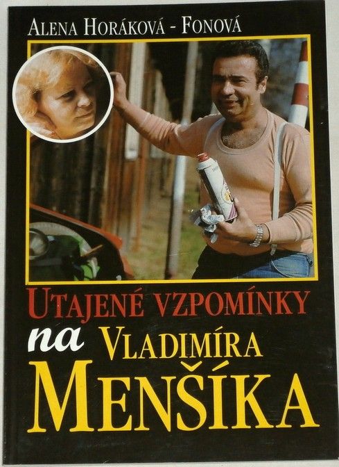 Horáková-Fonová Alena - Utajené vzpomínky na Vladimíra Menšíka