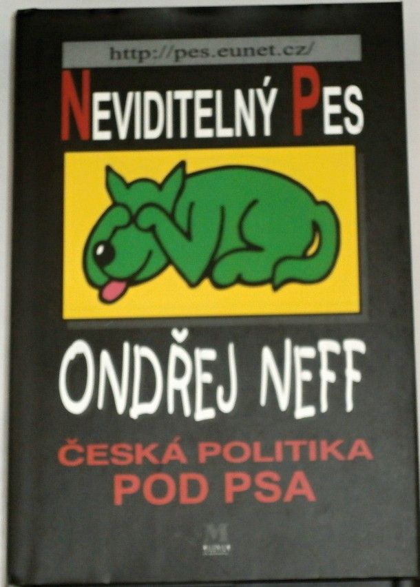 Neff Ondřej - Neviditelný pes: Česká politika pod psa