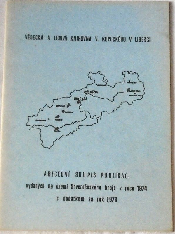 Abecední soupis publikací vydaných na území Severočeského kraje v roce 1974 s dodatkem za rok 1973
