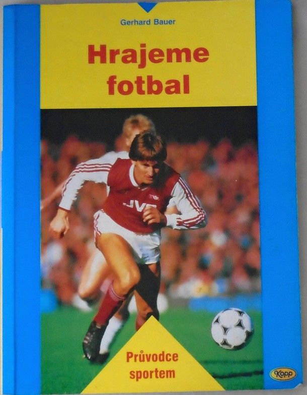 Bauer Gerhard - Hrajeme fotbal