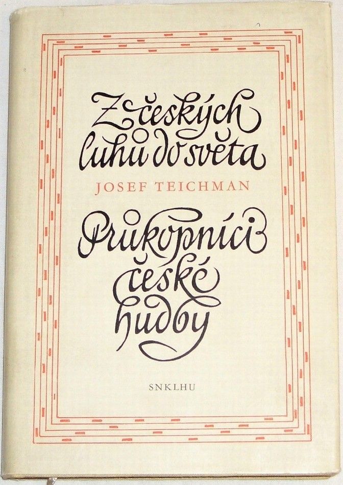 Teichman Josef - Z českých luhů do světa: Průkopníci české hudby