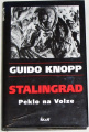 Knopp Guido - Stalingrad: Peklo na Volze