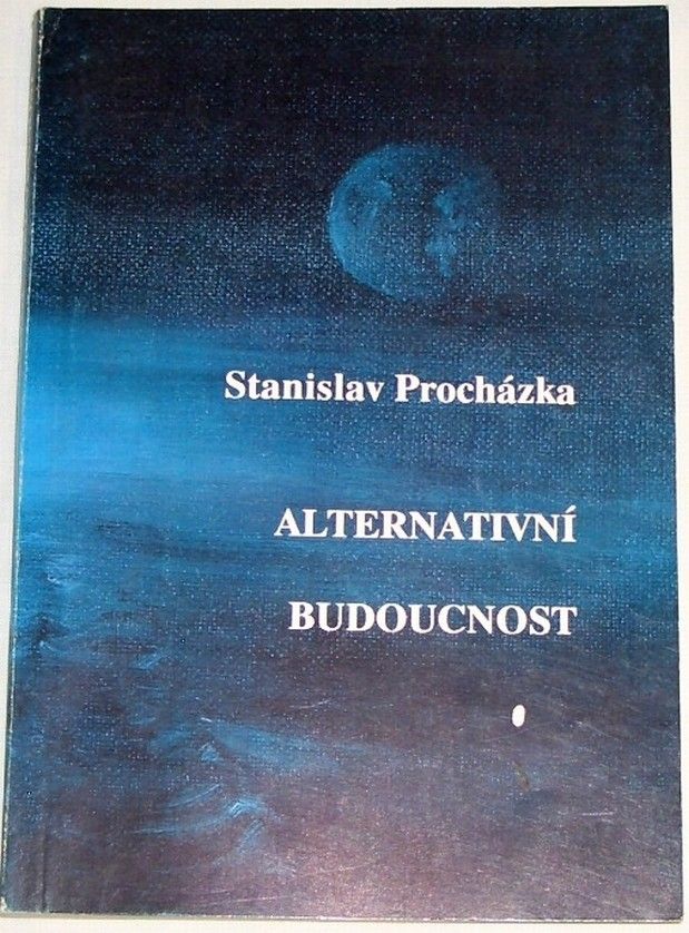 Procházka Stanislav - Alternativní budoucnost