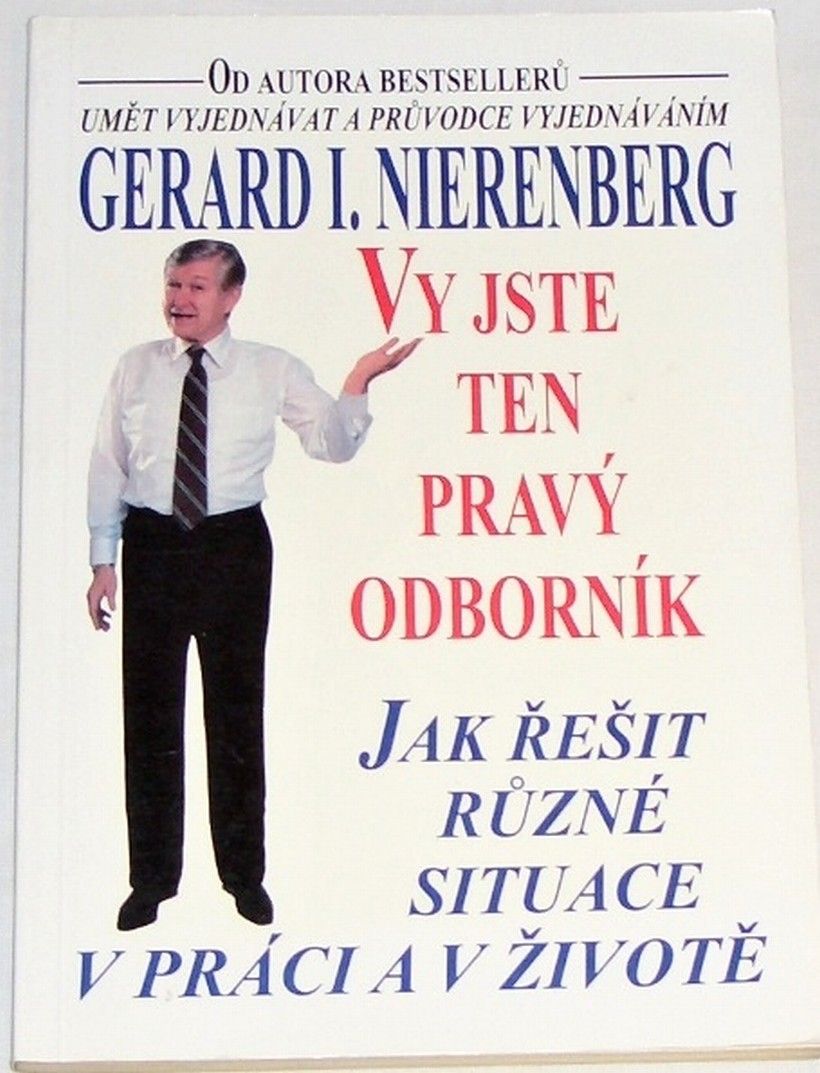 Nierenberg Gerard I. - Vy jste ten pravý odborník: Jak řešit různé situace v práci a v životě
