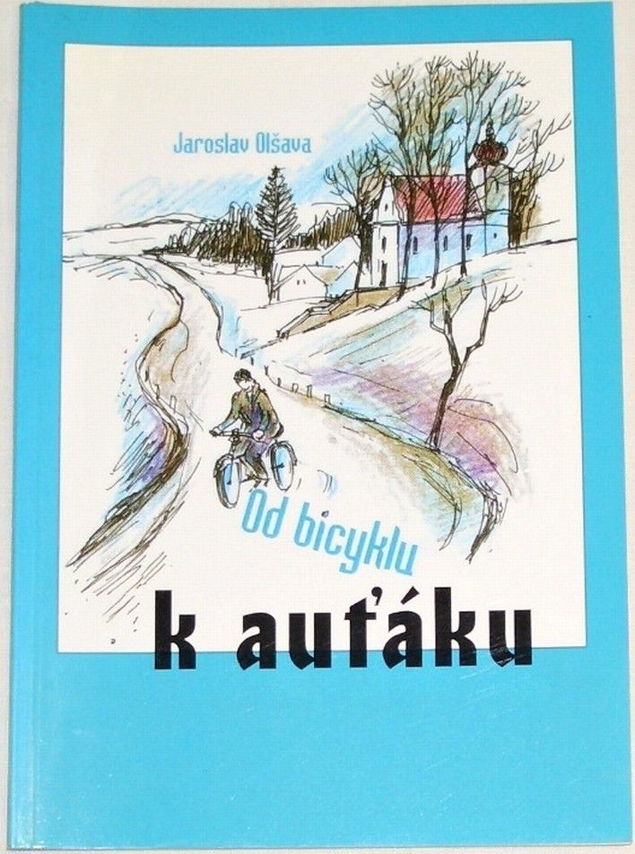 Olšava Jaroslav - Od bicyklu k auťaku