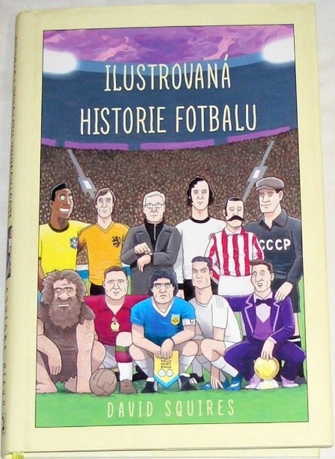 Squires David - Ilustrovaná historie fotbalu