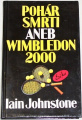 Johnstone Iain - Pohár smrti aneb Wimbledon 2000