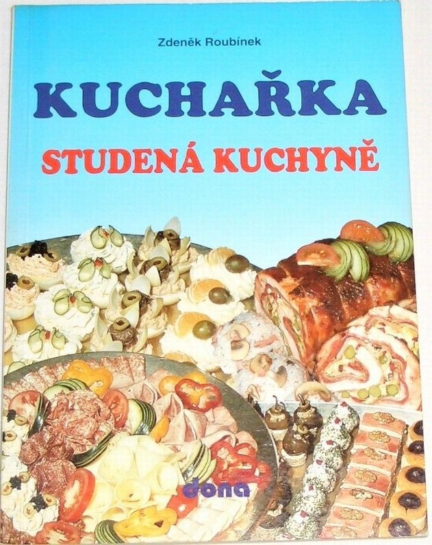 Roubínek Zdeněk - Kuchařka: Studená kuchyně