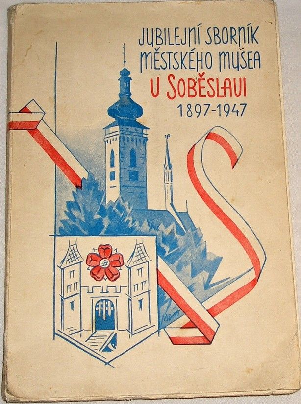 Jubilejní sborník městského musea v Soběslavi 1897 - 1947