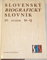 Slovenský biografický slovník (r. 833 - 1990) IV. zväzok M - Q