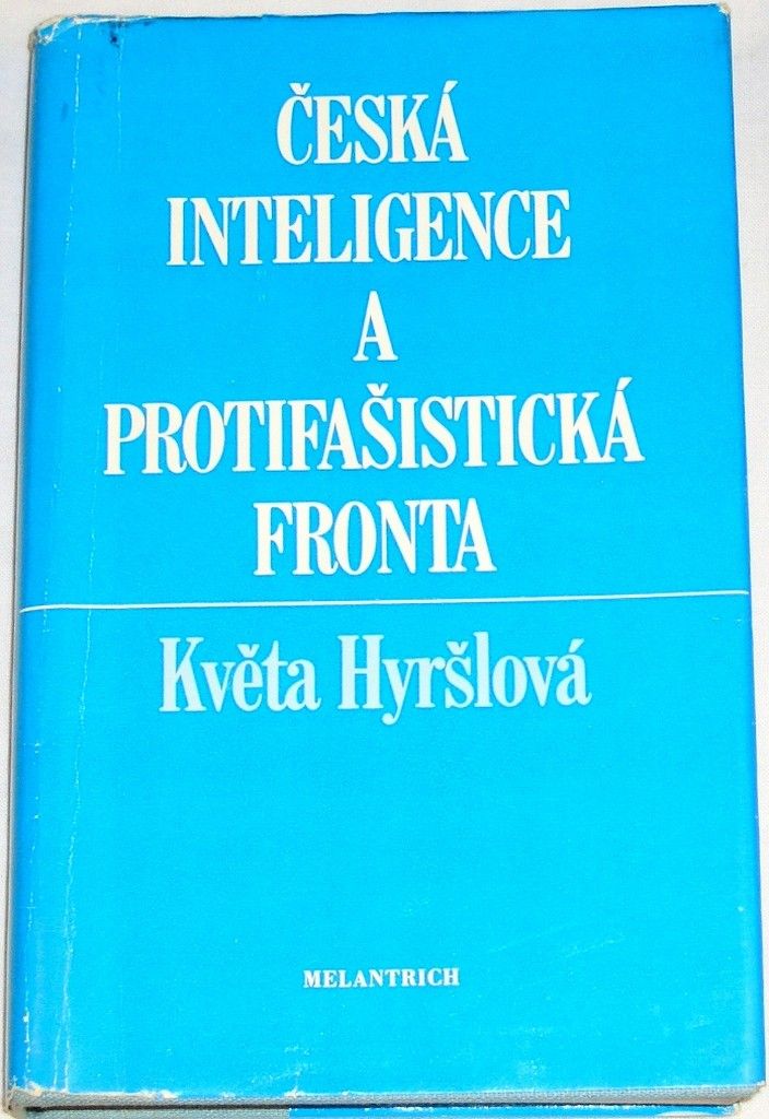 Hyršlová Květa - Česká inteligence a protifašistická fronta