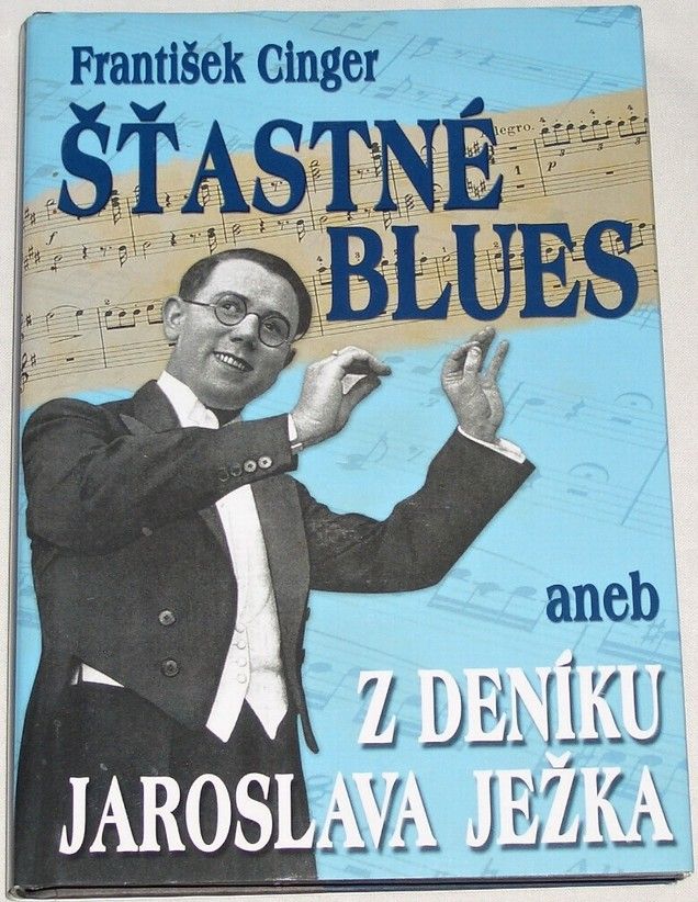 Cinger František - Šťastné blues aneb Z deníku Jaroslava Ježka