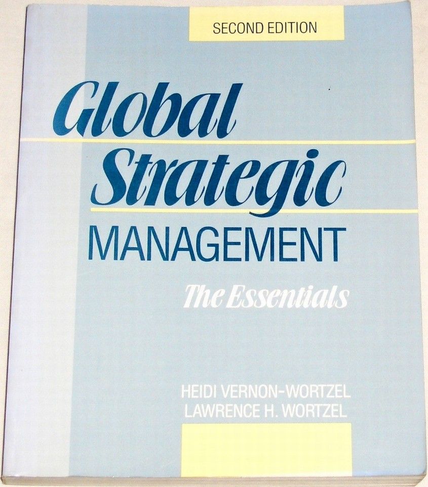 Vernon-Wortzel Heidi - Global Strategic Management (The Essentials)