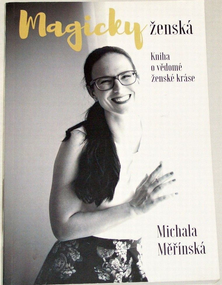 Měřínská Michala - Magicky ženská (Kniha o vědomé ženské kráse)