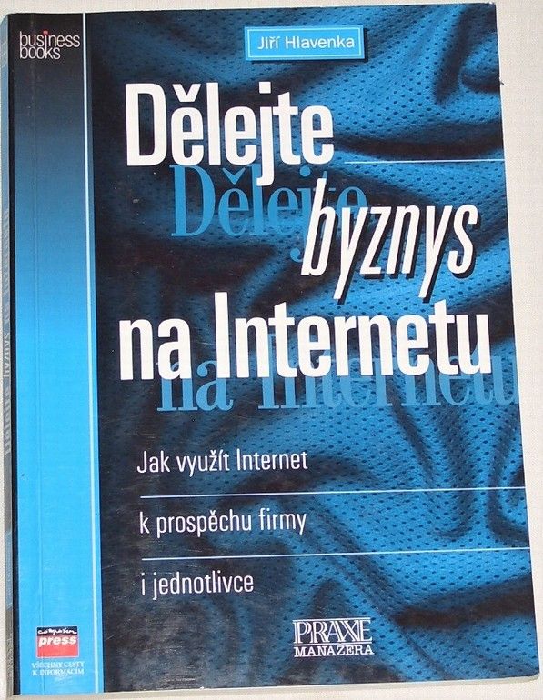 Hlavenka Jiří - Dělejte byznys na internetu