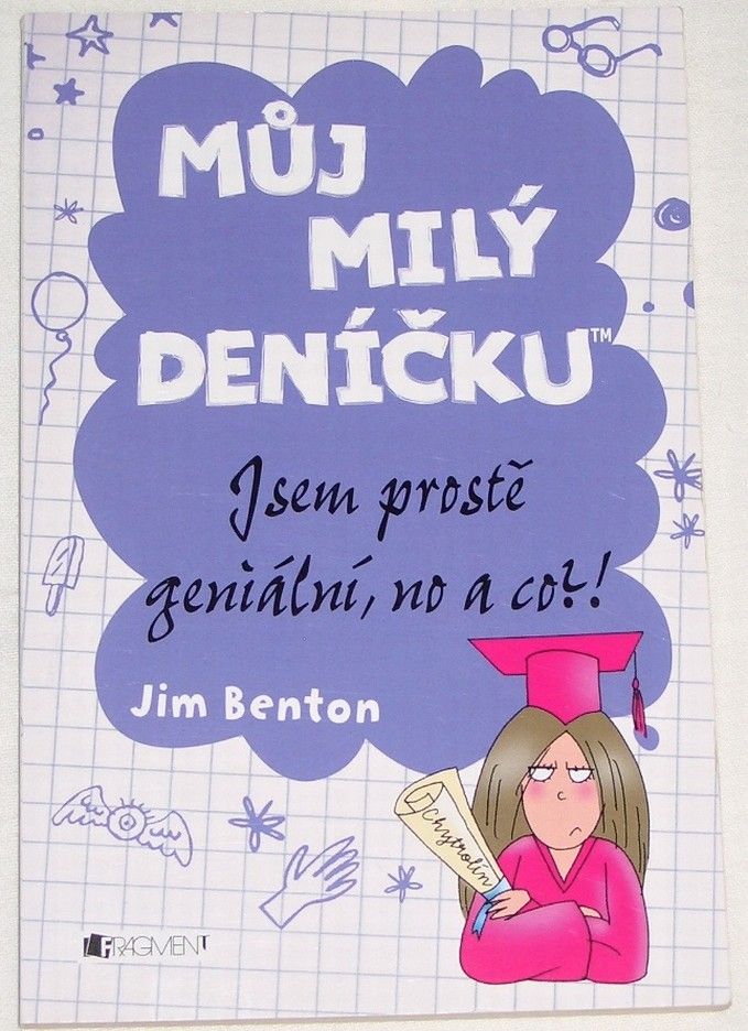 Benton Jim - Můj milý deníčku: Jsem prostě geniální, no a co?!