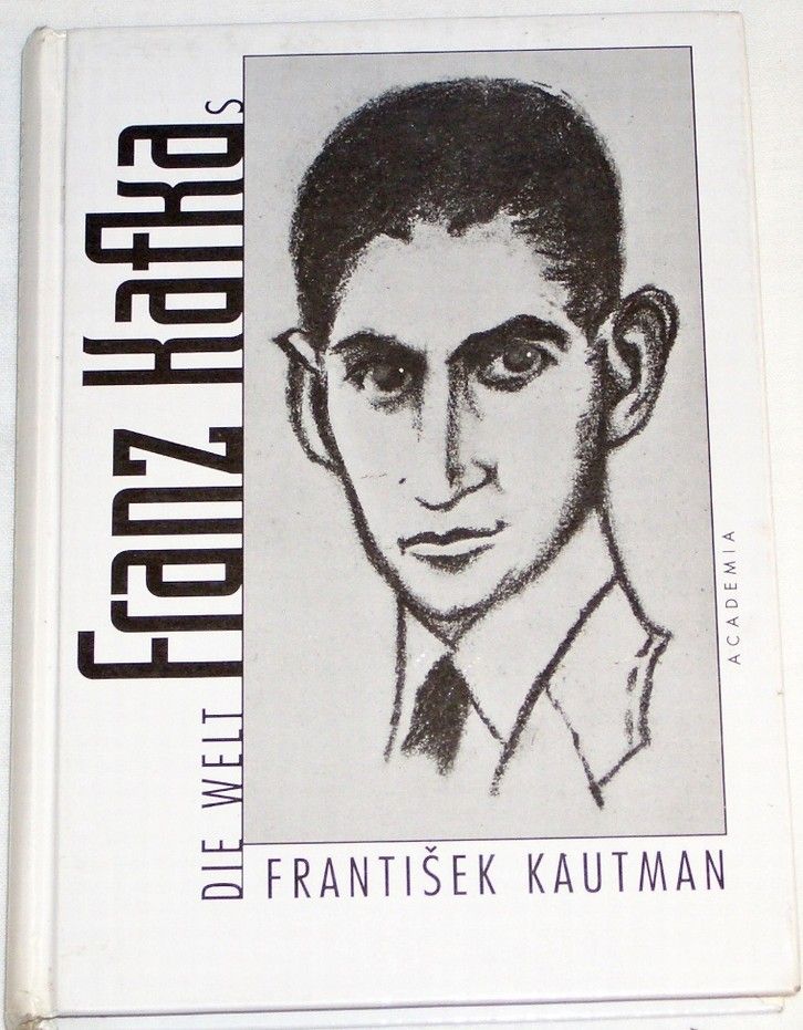 Kautman František - Die Welt Franz Kafkas