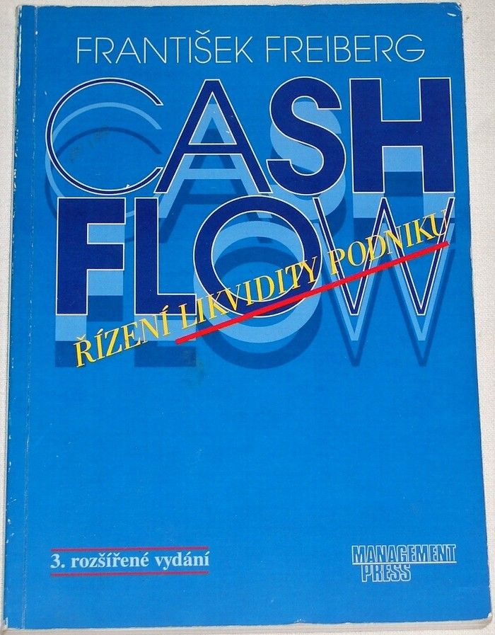 Freiberg František - Cash-Flow: Řízení likvidity podniku