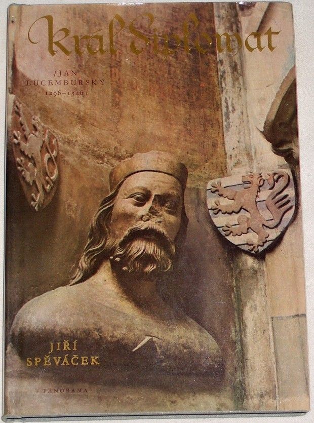 Spěváček Jiří - Král Diplomat (Jan Lucemburský 1296-1346)