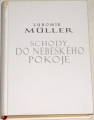 Müller Lubomír - Schody do nebeského pokoje