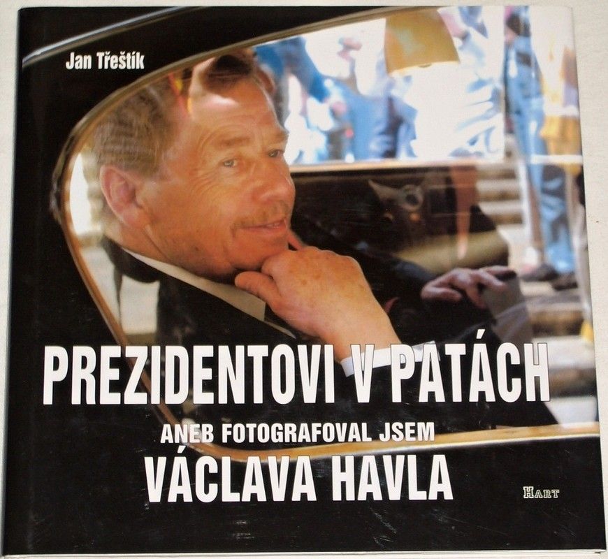 Třeštík Jan - Prezidentovi v patách aneb Fotografoval jsem Václava Havla