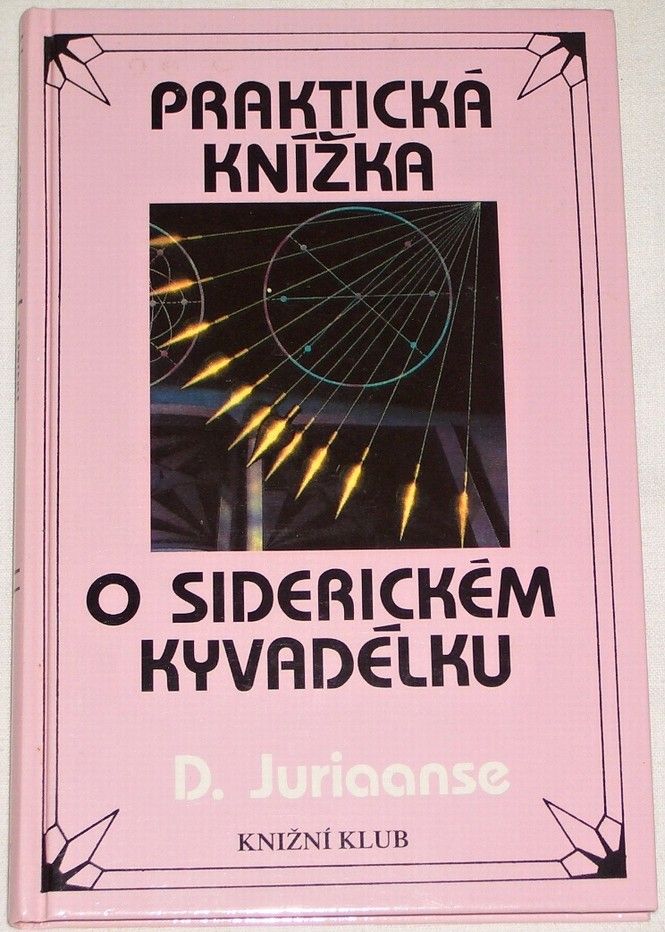Juriaanse D. - Praktická knížka o siderickém kyvadélku
