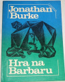Burke Jonathan - Hra na Barbaru