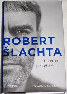 Šlachta Robert, Klíma Josef - Robert Šlachta: Třicet let pod přísahou