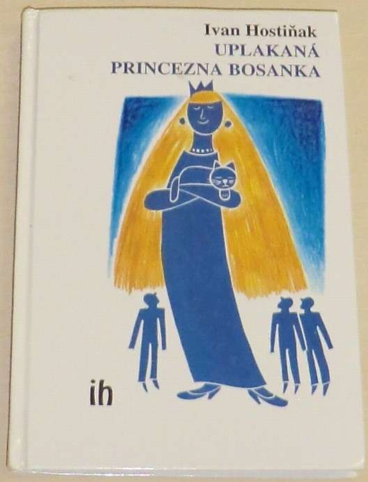 Hostiňak Ivan - Uplakaná princezna Bosanka