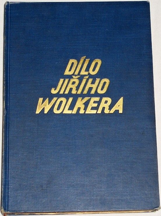Wolker Jiří - Dílo (Básně, prósy, dramata)