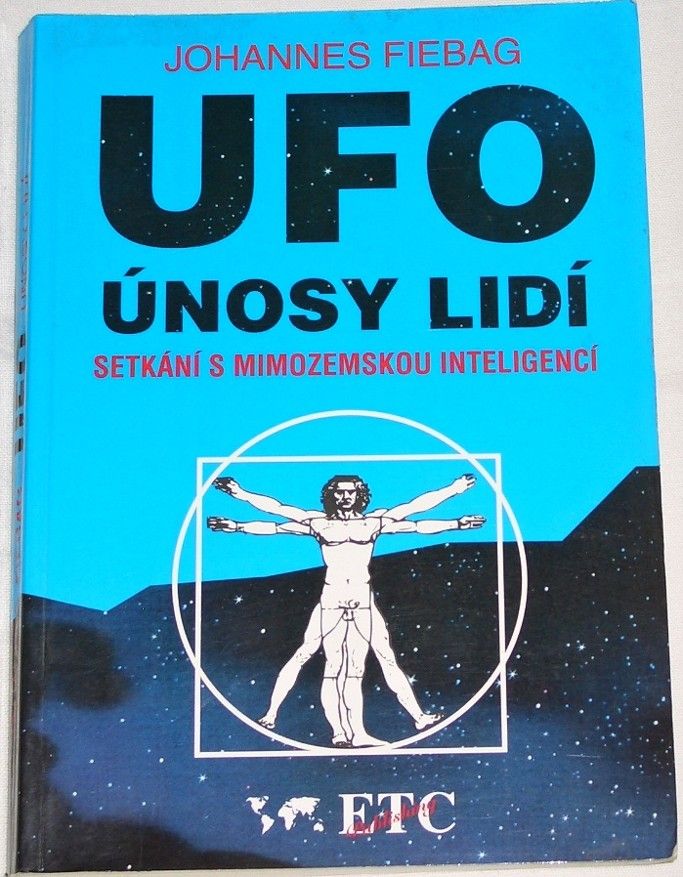 Fiebag Johannes - UFO únosy lidí (Setkání s mimozemskou inteligencí)