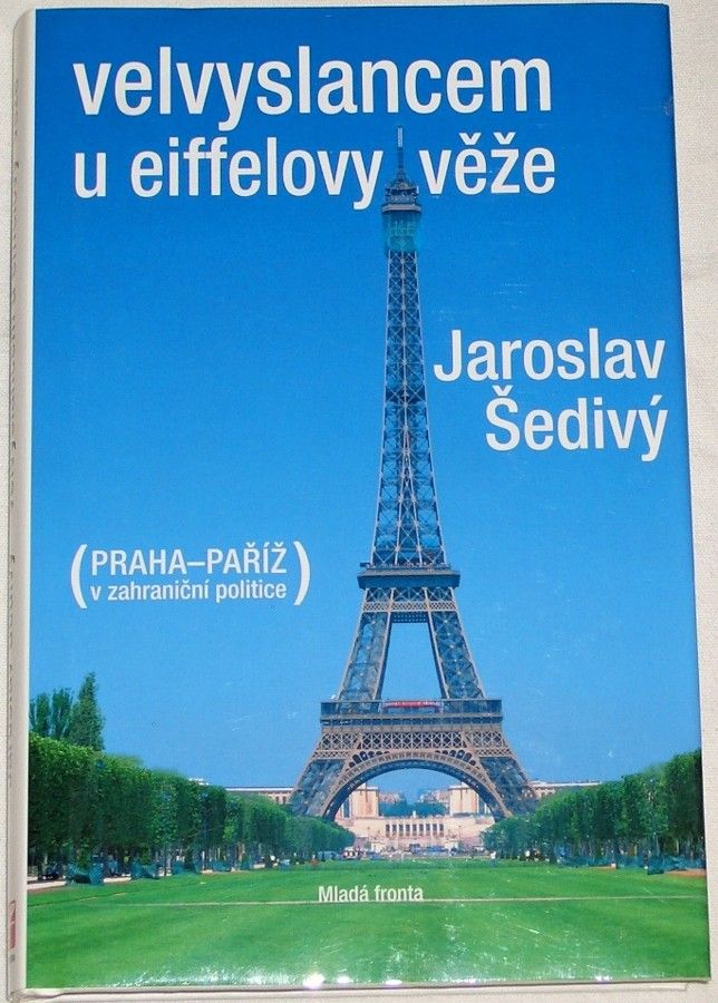 Šedivý Jaroslav - Velvyslancem u Eiffelovy věže