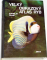 Frank Stanislav  -  Velký obrazový atlas ryb