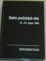 Sedm pražských dnů 21.-27. srpen 1968 / Dokumentace
