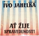 LP Ivo Jahelka: Ať žije spravedlnost!