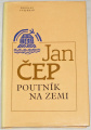 Čep Jan - Poutník na zemi