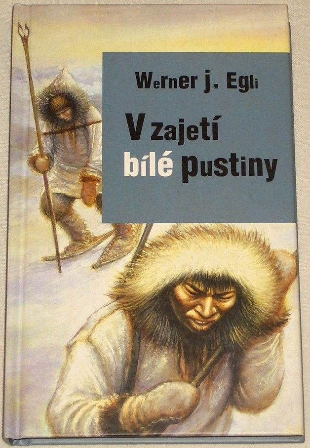 Egli Werner J. - V zajetí bílé pustiny