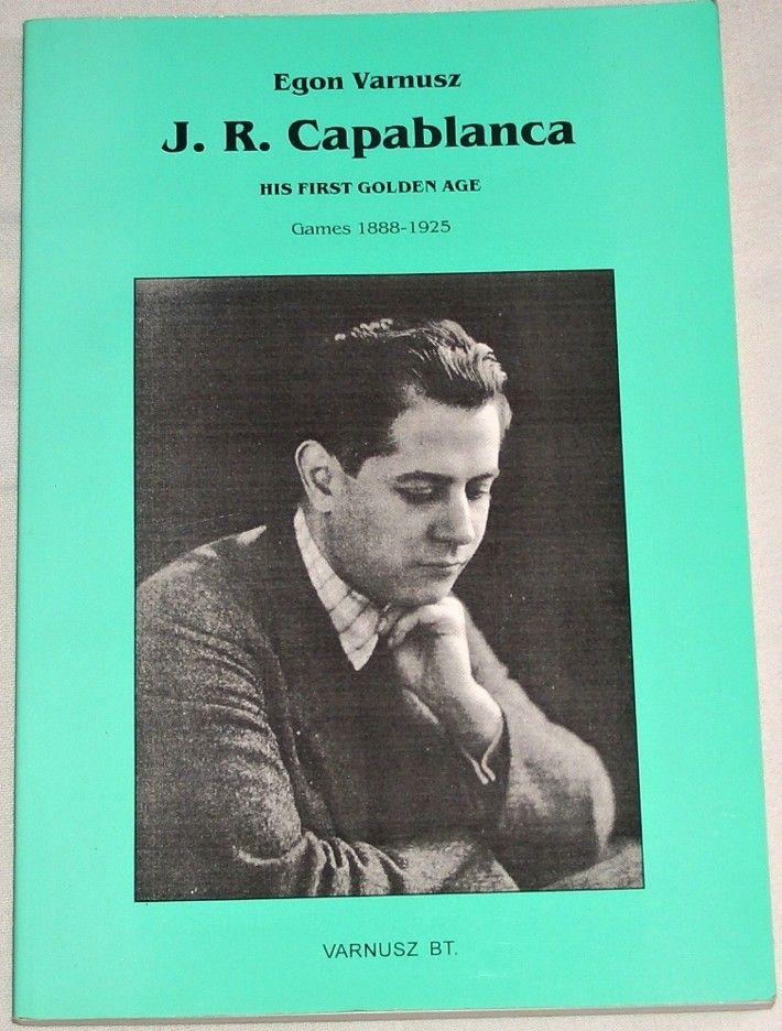 J. R. Capablanca: His First Golden Age
