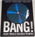 Bang! (Velký třesk a historie vesmíru)