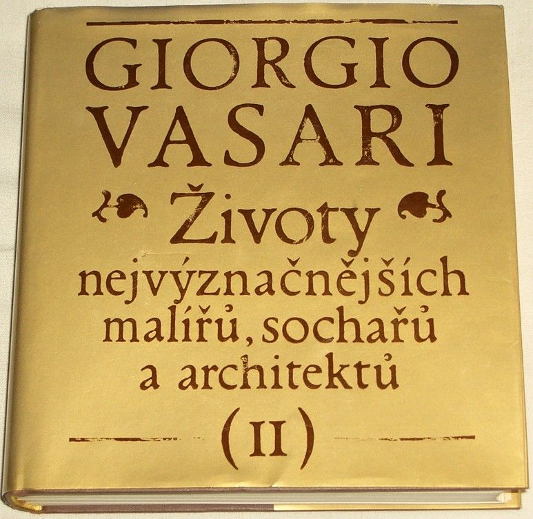 Vasari Giorgio - Životy nejvýznačnějších malířů, sochařů a architektů II.