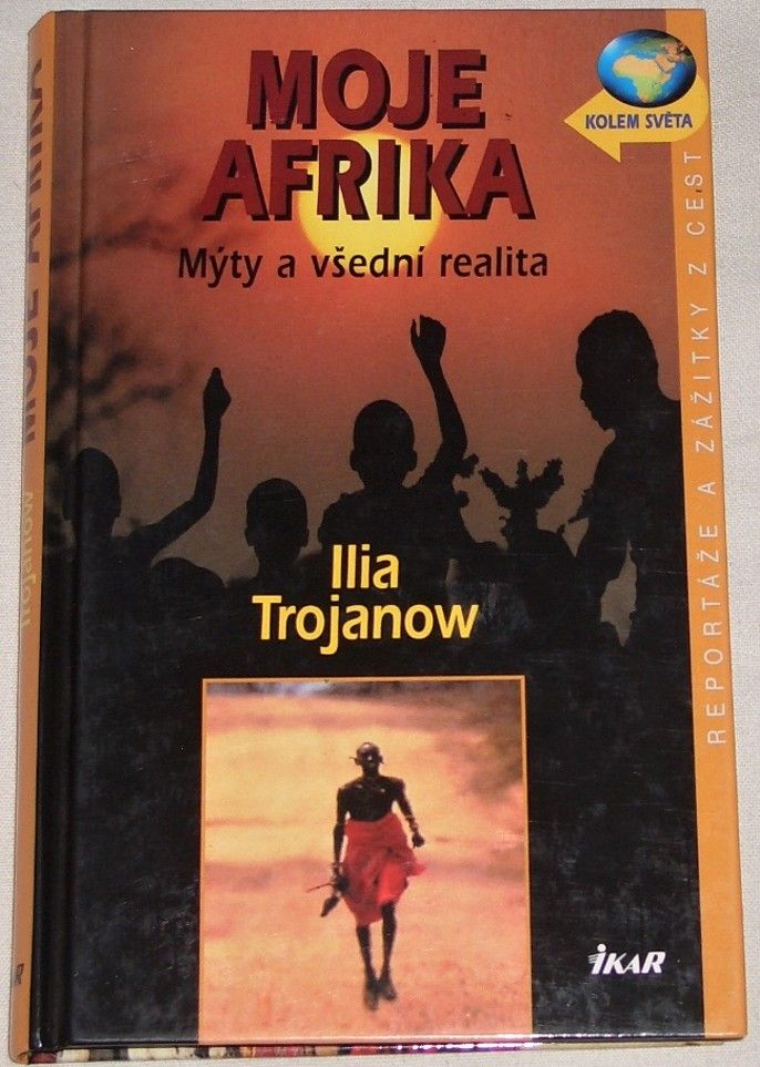 Trojanow Ilia - Moje Afrika