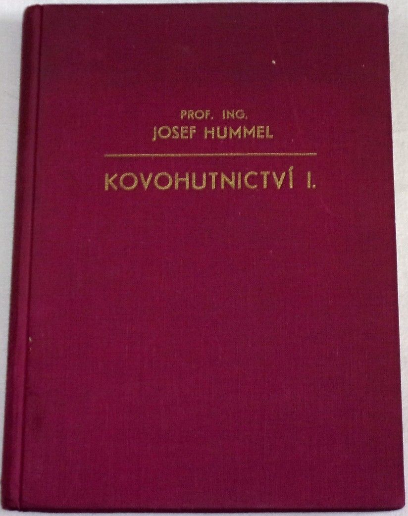 Hummel Josef - Kovohutnictví I.