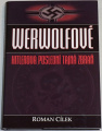 Cílek Roman - Werwolfové: Hitlerova poslední tajná zbraň